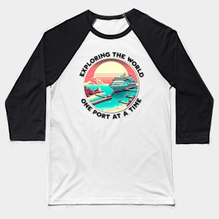 Exploring the World, One Port at a Time Baseball T-Shirt